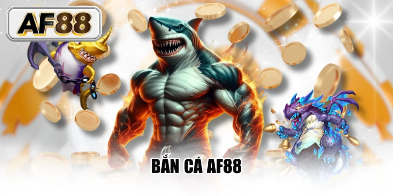 bắn cá AF88