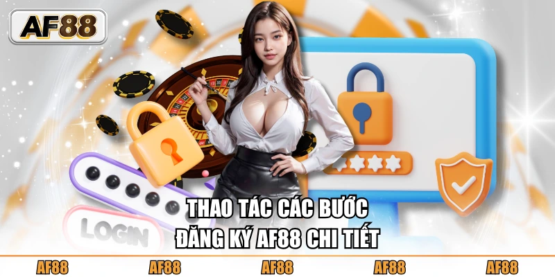 Thao tác các bước đăng ký AF88 chi tiết